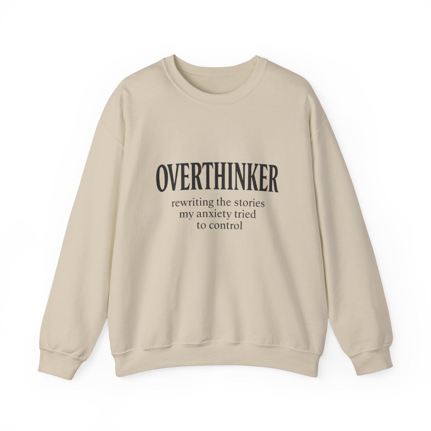 Overthinker Sweatshirt — “rewriting the stories my anxiety tried to control” Crewneck