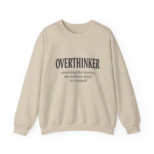 Overthinker Sweatshirt — “rewriting the stories my anxiety tried to control” Crewneck