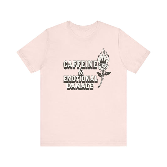 Caffeine & Emotional Damage Tee