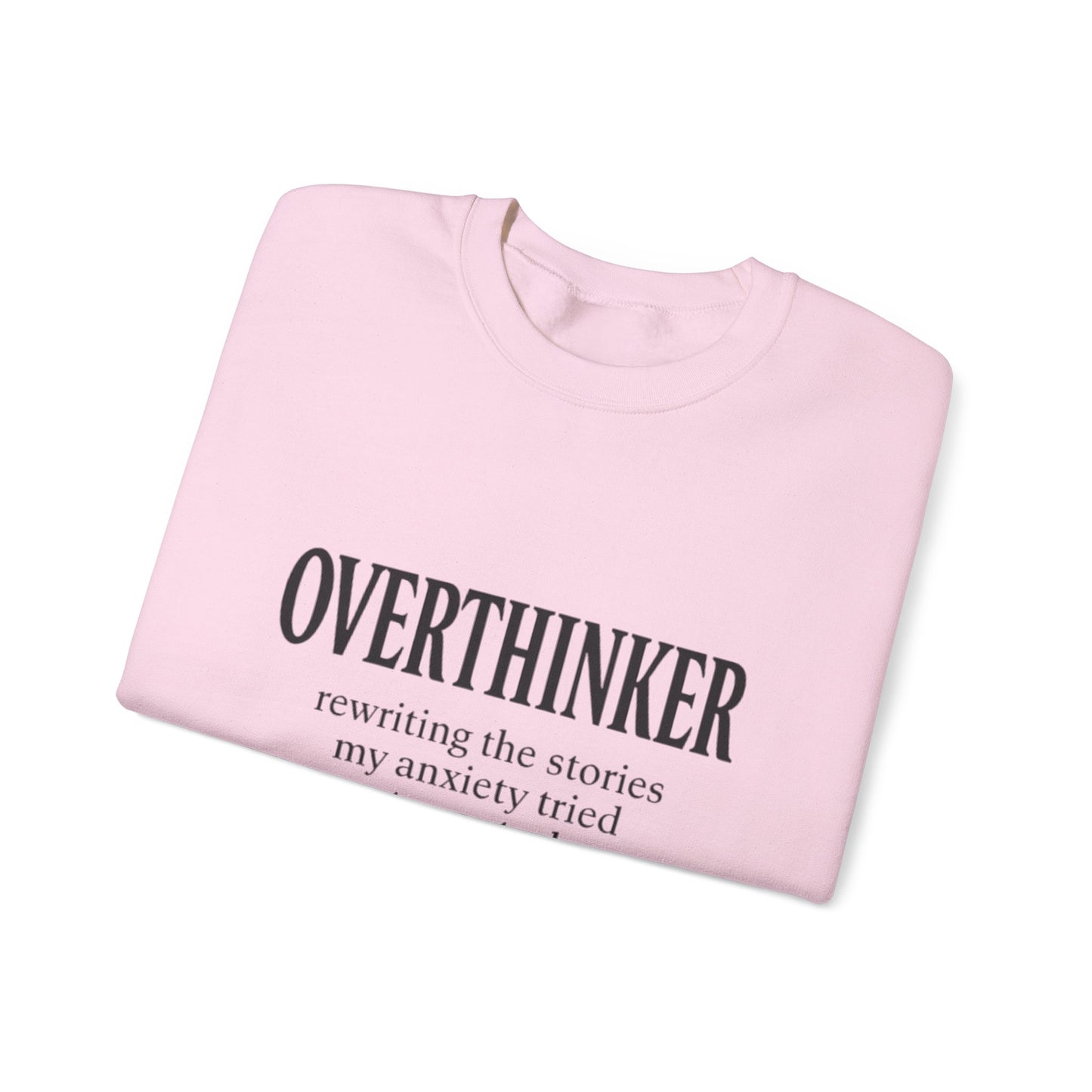 Overthinker Sweatshirt — “rewriting the stories my anxiety tried to control” Crewneck