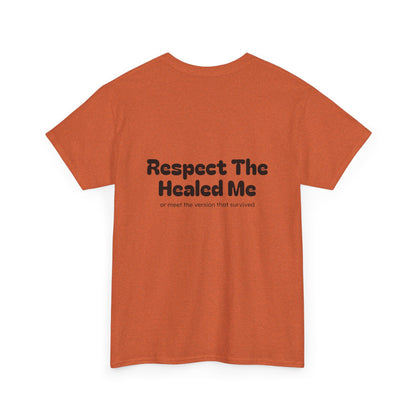 Respect The Healed Me Unisex Heavy Cotton Tee