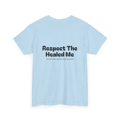 Respect The Healed Me Unisex Heavy Cotton Tee