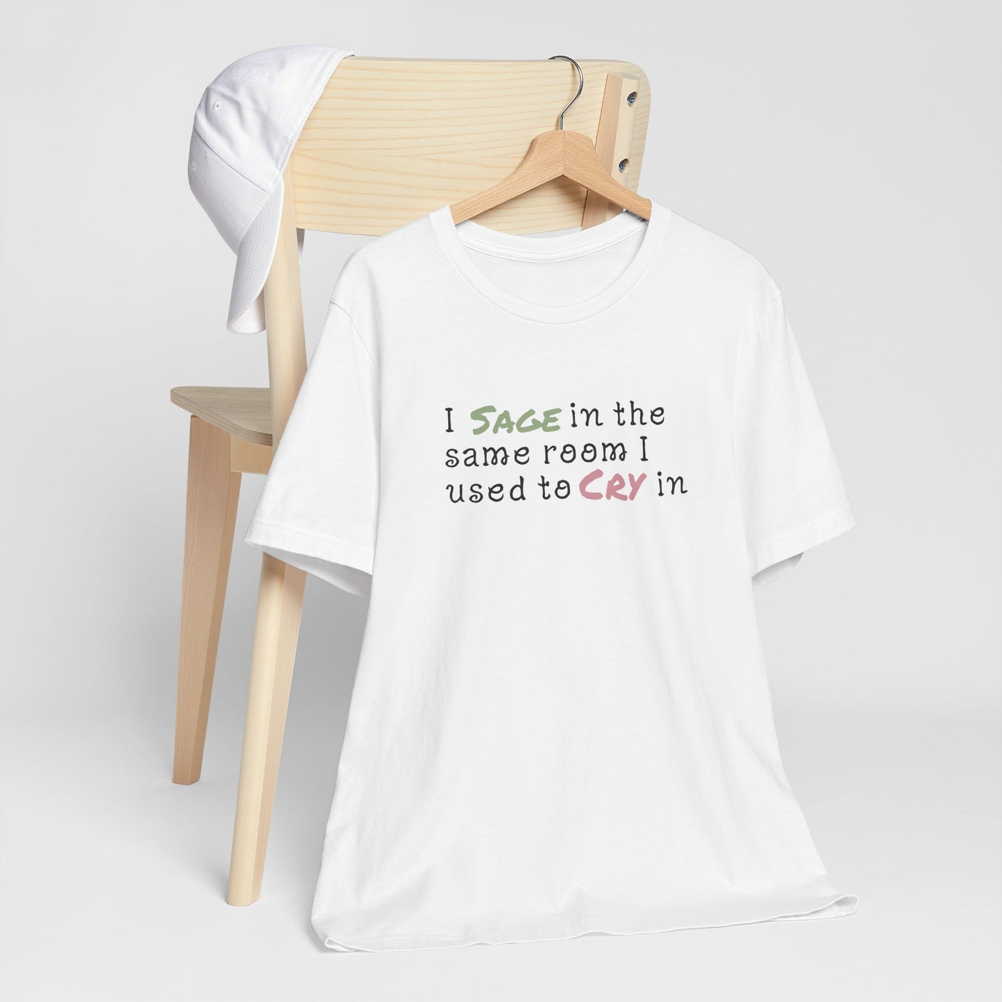 Healing Vibes Unisex Tee, I SAGE in the Same Room I Used to CRY