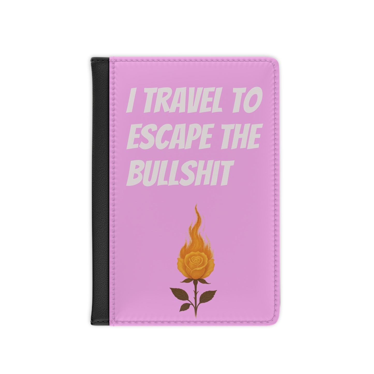 Passport Cover — “I Travel to Escape the Bullshit” Pink Floral Travel Passport Holder