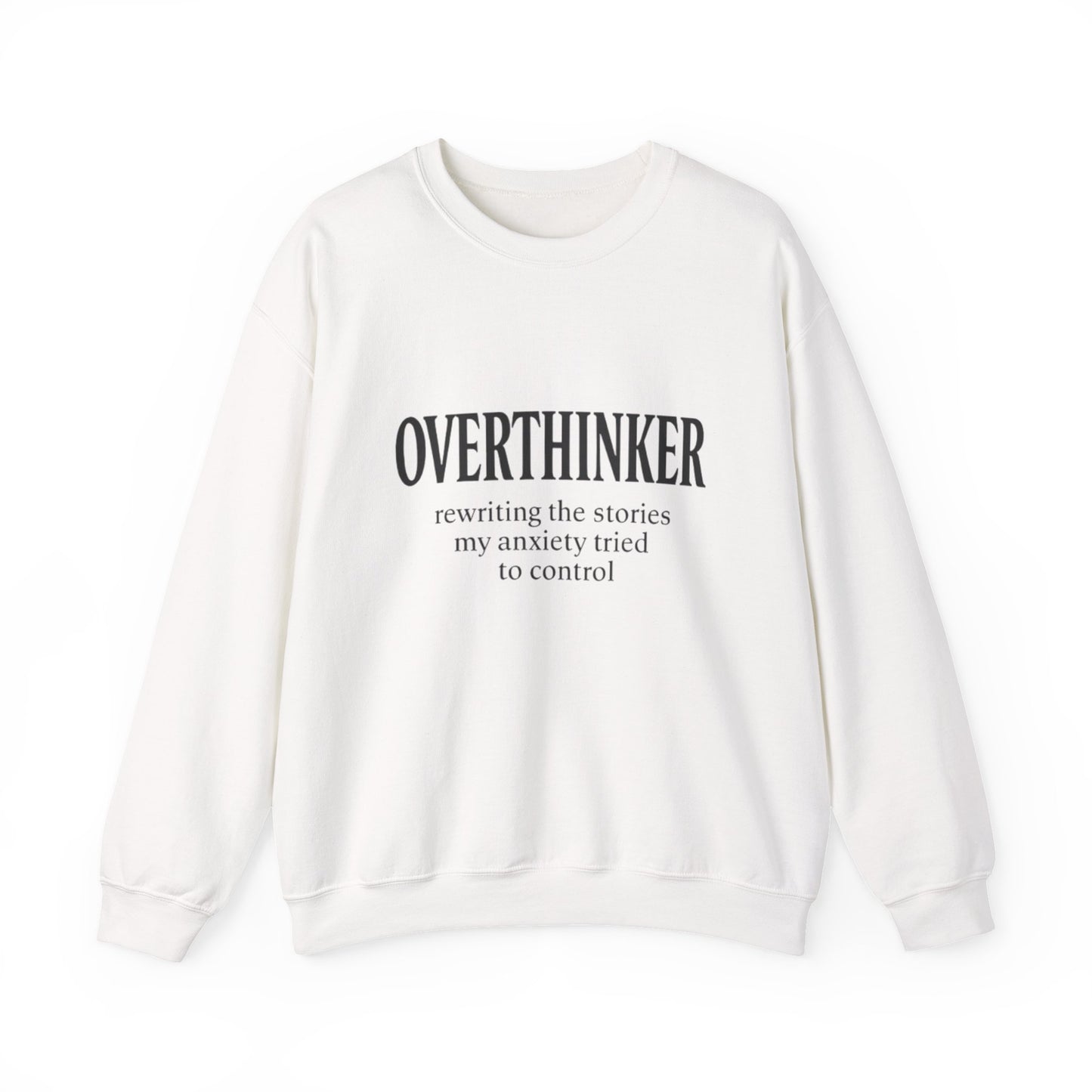 Overthinker Sweatshirt — “rewriting the stories my anxiety tried to control” Crewneck