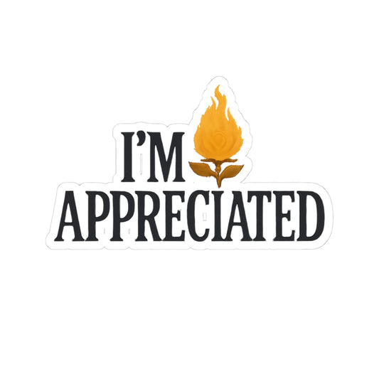 "I’m Appreciated" Kiss-Cut Sticker — Self-Love Vinyl Decal (Flame Logo)