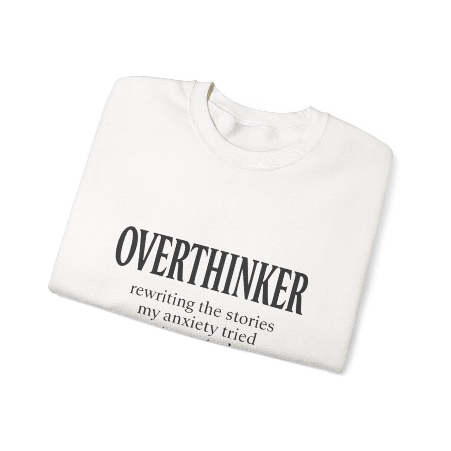 Overthinker Sweatshirt — “rewriting the stories my anxiety tried to control” Crewneck