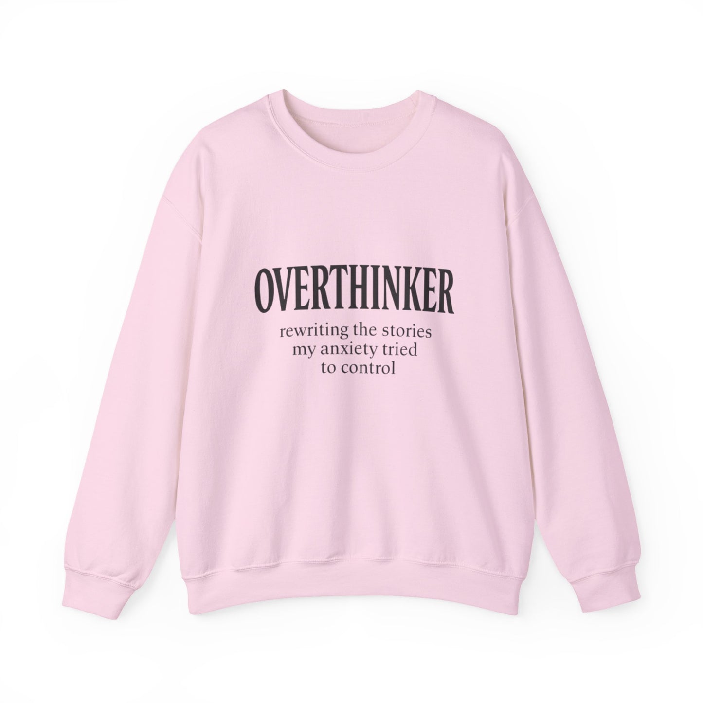 Overthinker Sweatshirt — “rewriting the stories my anxiety tried to control” Crewneck
