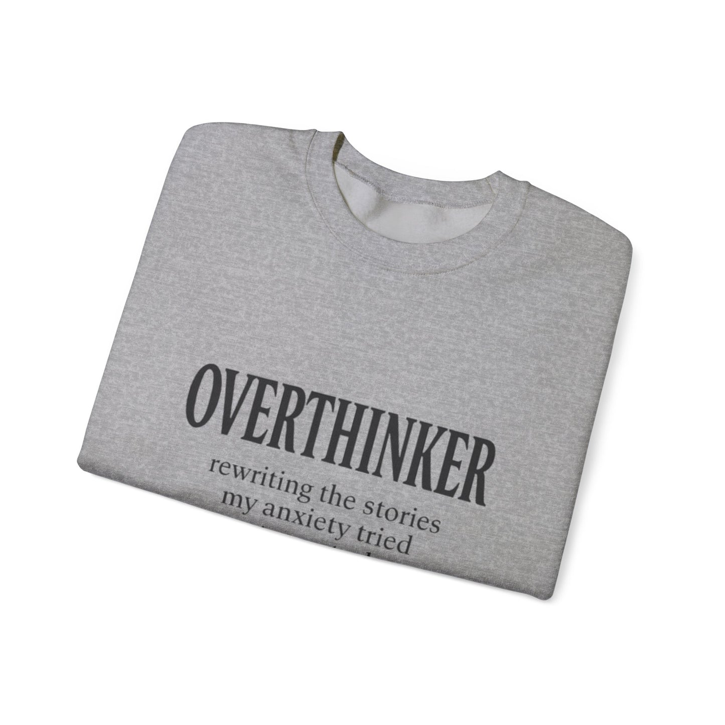 Overthinker Sweatshirt — “rewriting the stories my anxiety tried to control” Crewneck
