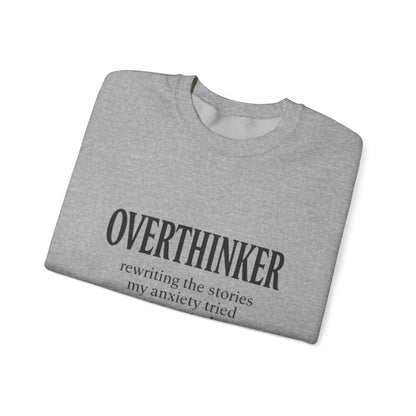 Overthinker Sweatshirt — “rewriting the stories my anxiety tried to control” Crewneck